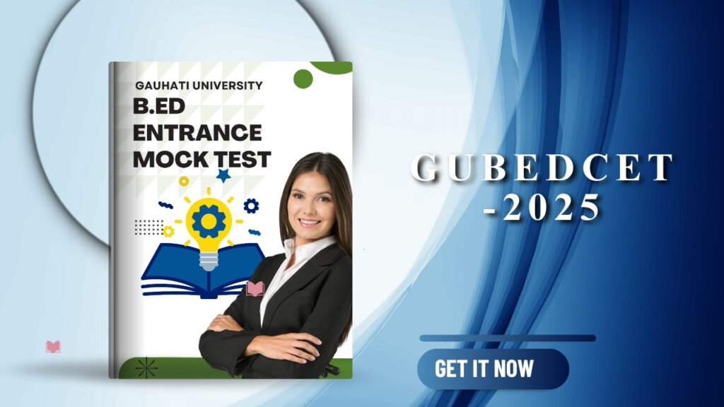 Gauhati University B.Ed Entrance Mock Test – Practice now and crack the Exam 1 Gauhati University B.Ed Entrance Mock Test
