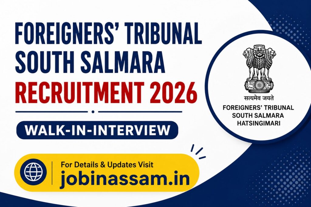 Foreigners Tribunal South Salmara Recruitment 2026 – Apply for 2 Vacancies 1 South Salmara Recruitment 2026